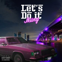 JKIING - Lets Do It (Prod. Synth Lane)