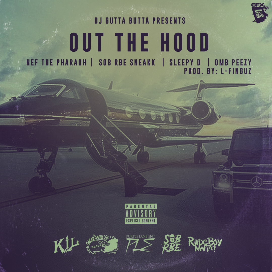 Nef The Pharoah x SOB x RBE Sneakk x Sleepy D x OMB Peezy - Out The Hood (Prod. L-Finguz) [Thizzler.