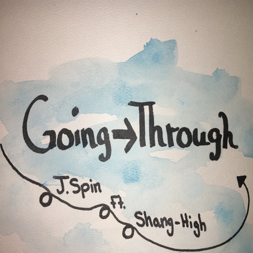 Going Through Ft Shang-High (prod by Abel Petit)