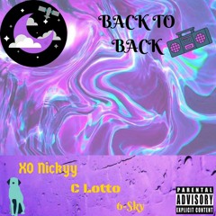 XO Nickyy - BACK TO BACK Ft.( DRIP SAVVY & 6 - Sky)