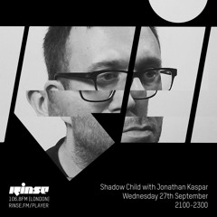 Rinse FM Podcast -  Shadow Child with Jonathan Kaspar - 27th September 2017