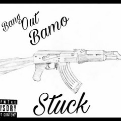 BangOut Bamo- Stuck