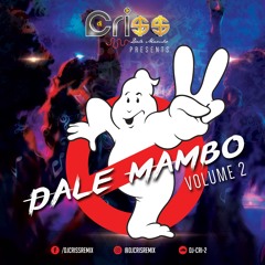 Dj Cri$$ - Presents ( Dale mambo Vol 2 )Mixtape 2017