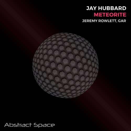 Jay Hubbard - Meteorite (Jeremy Rowlett Remix) [Abstract Space]