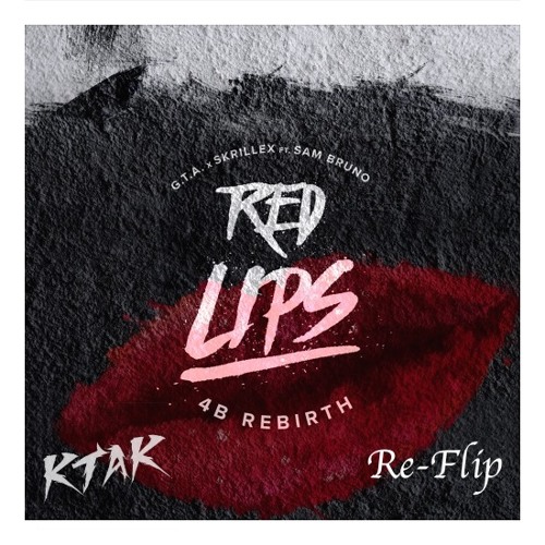 GTA X Skrillex Ft. Sam Bruno - Red Lips (4B Rebirth) [KTAK RE - Flip] FREE DOWNLOAD