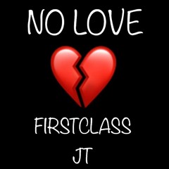 FirstClass JT - No Love
