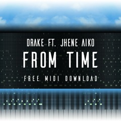 Drake - From Time (Ft. Jhene Aiko) [FREE MIDI DL]