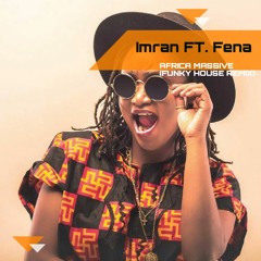 Imran Ft. Fena - Africa Massive(Funky House Remix)