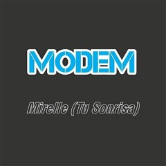Modem-Mirelle (Tu Sonrisa)