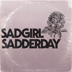 SadGirl Sadderday