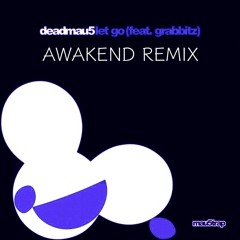 deadmau5 feat. Grabbitz - Let Go (AWAKEND Remix)