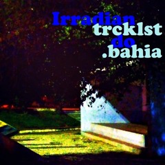 TRCKLST BAHIA - Num.03 por Irradiando Podcast