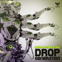Brain Hunters & Zinx - Drop Generation (OUT NOW)