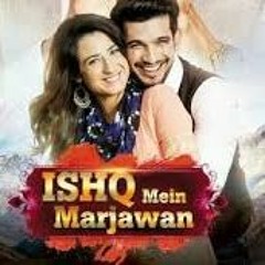 Is Ishq Mein Marjawan Full Title Song - Ft. Arjun Bijlani & Alisha Panware - YouTube.MP4