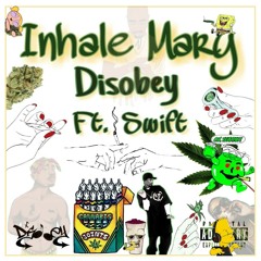 Disobey303 - Inhale Mary Ft. Swift
