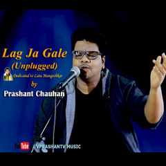 Lag Ja Gale Unplugged Cover | Prashant Chauhan  | Lata Mangeshkar