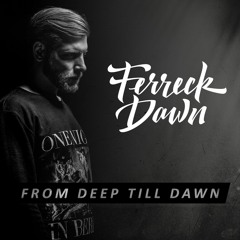 Ferreck Dawn - From Deep Till Dawn September 2017