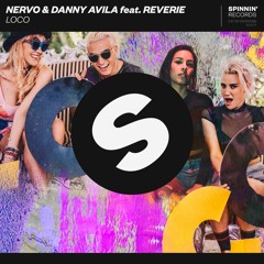 NERVO X Danny Avila Feat Reverie - LOCO (Preview) [OUT NOW]