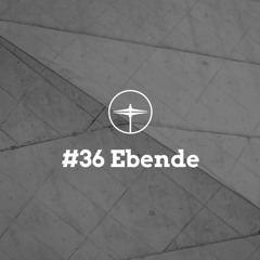 Appreciation Mix #36: Ebende