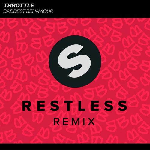 Throttle - Baddest Behaviour (Restless Remix)
