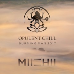 MIICHII - Opulent Chill Set - Burning Man 2017