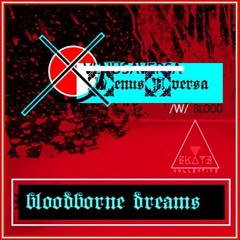 VENUSAVERSA / ⦻ - Bloodborne Dreams