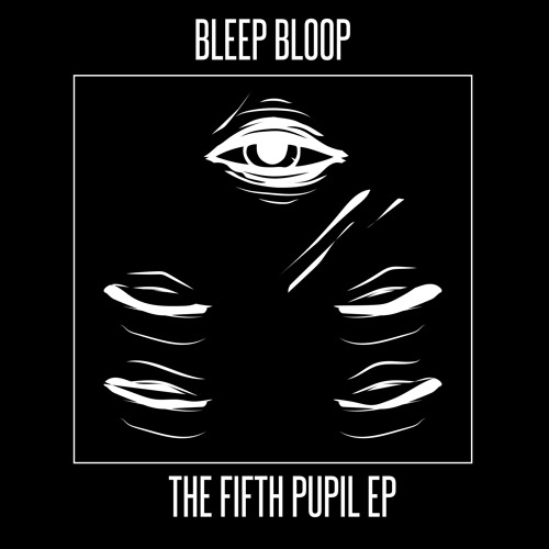 Bleep Bloop - The Fifth Pupil