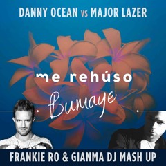 Danny Ocean vs Major Lazer - Me Rehuso Bumaye Frankie Ro & Gianma Dj Moombahton Mash Up