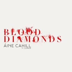 Áine Cahill Ft. Courage - Blood Diamonds