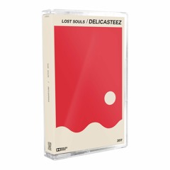 Delicasteez - Lost Souls Preview (limited ed. cassette, OUT NOW)