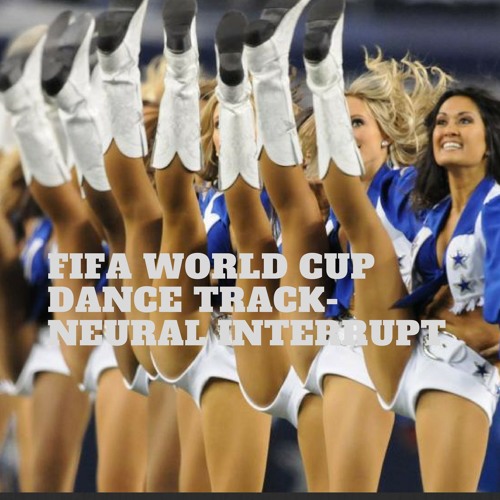 Neural Interrupt - FIFA WORLD CUP DANCE TRACK (Demo)