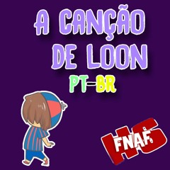 FNAFHS - A CANÇÃO DE LOON (Cover) PT-BR