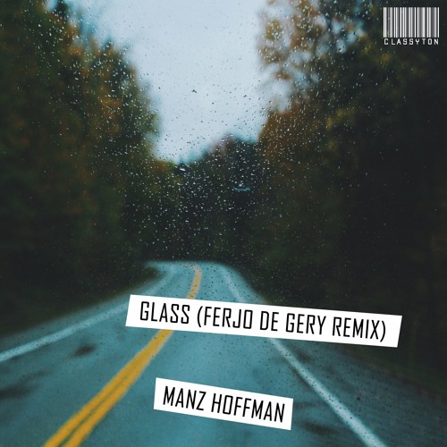 Manz Hoffman - Glass (Ferjo De Gery Remix) [OUT NOW]