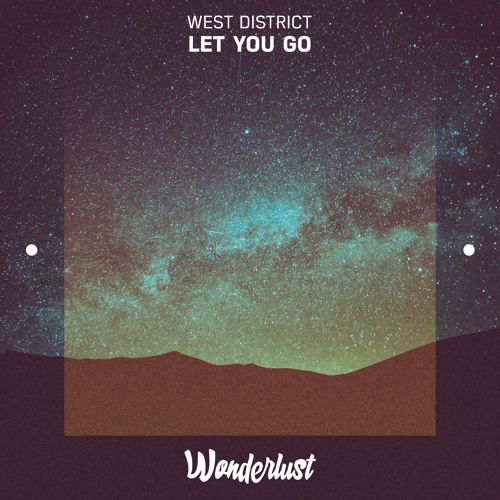 West District - Let You Go
