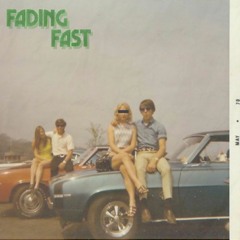 Fading Fast