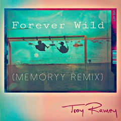 Forever Wild - Memoryy Remix