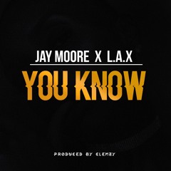 Jay Moore X L.A.X  - You Know