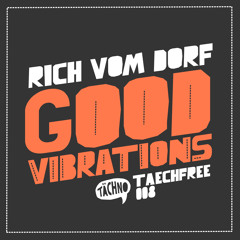 Rich Vom Dorf - Good Vibrations (TAECHFREE008)