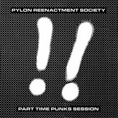 Pylon Reenactment Society - Part Time Punks Session - 01 - Feast On My Heart