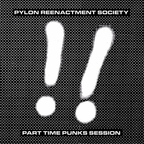 Pylon Reenactment Society - Part Time Punks Session - 01 - Feast On My Heart