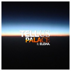 TELLUS - Palace Ft. ELEИA