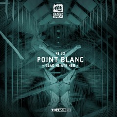 Point Blanc - Glad He Ate Her