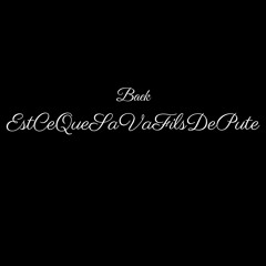 EstCeQueSaVaFilsDePute ( prod by @Baekdosan )