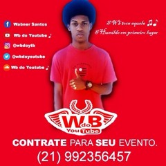 == QUE ELA VAI SENTAR NO BICO DO MEU AK [[ WB DO YOUTUBE ]]