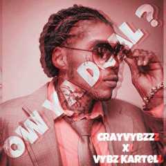 CrayVybzz X Vybz Kartel - Ow Ya Deal ? // AUDIO 2017