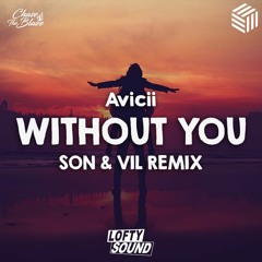 Avicii ft. Sandro Cavazza - Without You (SON & Vil Remix)