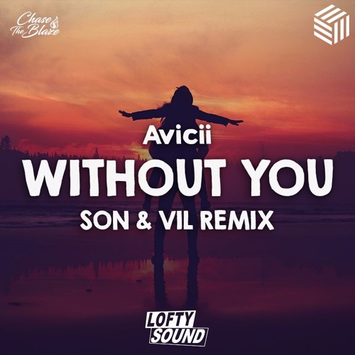 Avicii ft. Sandro Cavazza - Without You (SON & Vil Remix)