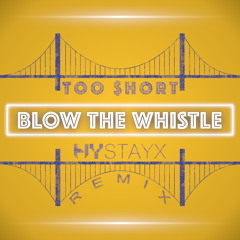 Too Short - Blow the Whistle (Hystayx Remix)
