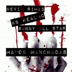 MANOS MANCHADAS_KB Realmc & Kevin Rimas & Runny Allstar(prod by Nobel Jalim)