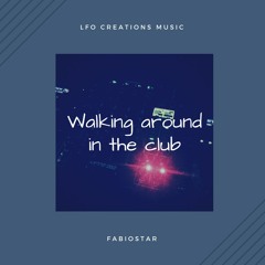 Walking around in the club  -  FABIOSTAR (original mix)